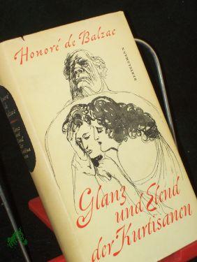 Seller image for Glanz und Elend der Kurtisanen / Honore de Balzac. Mit Ill. von Fritz Fischer. [bers. von E. A. Rheinhardt] for sale by Antiquariat Artemis Lorenz & Lorenz GbR