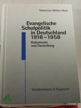 Imagen del vendedor de Evangelische Schulpolitik in Deutschland 1918 - 1958 : Dokumente und Darstellung / Sebastian Mller-Rolli. Unter Mitarb. von Reiner Anselm und einem Nachw. von Karl Ernst Nipkow a la venta por Antiquariat Artemis Lorenz & Lorenz GbR