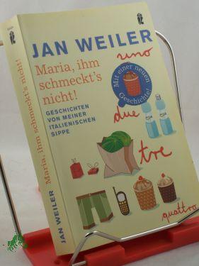 Bild des Verkufers fr Maria, ihm schmeckt, s nicht! : Geschichten von meiner italienischen Sippe / Jan Weiler zum Verkauf von Antiquariat Artemis Lorenz & Lorenz GbR