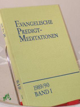 Imagen del vendedor de Evangelische Predigtmeditationen. 1989/90. Band I. - 1. Sonntag im Advent bis Miserikordias Domini. Revidierte Ordnung der Predigttexte - Reihe VI. a la venta por Antiquariat Artemis Lorenz & Lorenz GbR