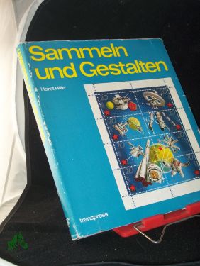 Seller image for Sammeln und Gestalten / Horst Hille for sale by Antiquariat Artemis Lorenz & Lorenz GbR