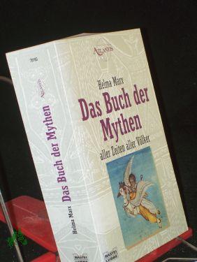Bild des Verkufers fr Das Buch der Mythen aller Zeiten aller Vlker / Helma Marx zum Verkauf von Antiquariat Artemis Lorenz & Lorenz GbR