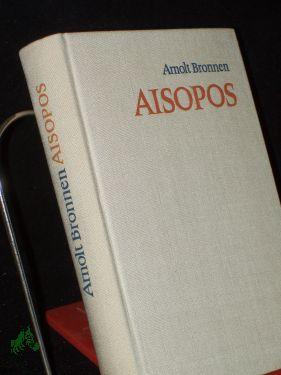 Seller image for Aisopos : 7 Berichte aus Hellas. Der Aisopos-Roman neu bers. u. nach den Quellen erg. / Arnolt Bronnen for sale by Antiquariat Artemis Lorenz & Lorenz GbR