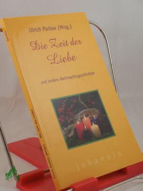 Bild des Verkufers fr Die Zeit der Liebe und andere Weihnachtsgeschichten / Ulrich Parlow (Hrsg.) zum Verkauf von Antiquariat Artemis Lorenz & Lorenz GbR