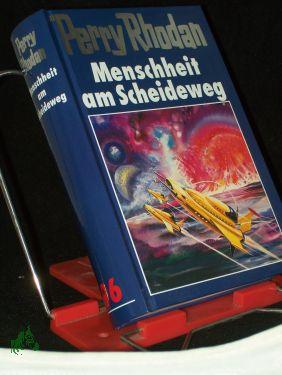 Imagen del vendedor de Perry Rhodan / Menschheit am Scheideweg a la venta por Antiquariat Artemis Lorenz & Lorenz GbR