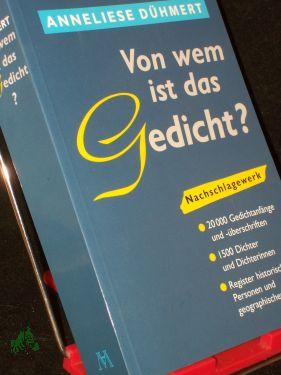 Bild des Verkufers fr Von wem ist das Gedicht? : [Nachschlagewerk] / Anneliese Dhmert zum Verkauf von Antiquariat Artemis Lorenz & Lorenz GbR