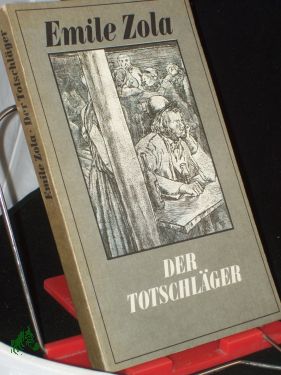 Bild des Verkufers fr Der Totschlger / Emile Zola. bers. von Gerhard Krger zum Verkauf von Antiquariat Artemis Lorenz & Lorenz GbR