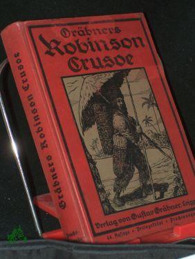 Seller image for Robinson Crusoe / Grbner. Mit Untersttzg von Gelehrten u. Schulmnnern f. d. Jugend hrsg. von J. Burkhardt. Neu bearb. von Hermann Schanze. Bildschm. von Arno Drescher. Bevorw. von O. Willmann for sale by Antiquariat Artemis Lorenz & Lorenz GbR