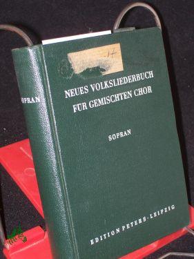 Bild des Verkufers fr Neues Volksliederbuch fr gemischten Chor / SOPRAN, im Auftr. d. Dt. Akademie d. Knste hrsg. von Ernst Hermann Meyer . zum Verkauf von Antiquariat Artemis Lorenz & Lorenz GbR