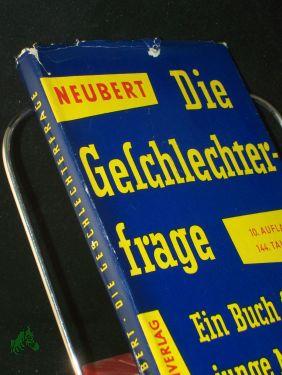 Imagen del vendedor de Die Geschlechterfrage : Ein Buch f. junge Menschen / Rudolf Neubert a la venta por Antiquariat Artemis Lorenz & Lorenz GbR