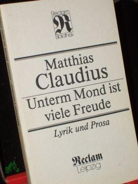 Bild des Verkufers fr Unterm Mond ist viele Freude : Lyrik und Prosa / Matthias Claudius. [Hrsg.: von Gnter Albrecht] zum Verkauf von Antiquariat Artemis Lorenz & Lorenz GbR