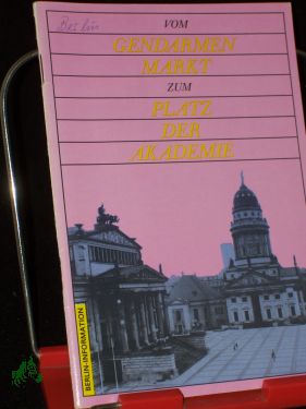 Imagen del vendedor de Vom Gendarmenmarkt zum Platz der Akademie / [Autor: Peter Mugay]. Berlin-Information a la venta por Antiquariat Artemis Lorenz & Lorenz GbR