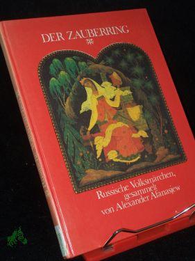 Bild des Verkufers fr Der Zauberring : russische Volksmrchen / ges. von Alexander Afanasjew. [Aus dem Russ. von Thea-Marianne Bobrowski] zum Verkauf von Antiquariat Artemis Lorenz & Lorenz GbR