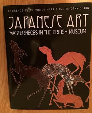 Image du vendeur pour Japanese Art . Masterpieces in the British Museum mis en vente par Lucky Panther Books
