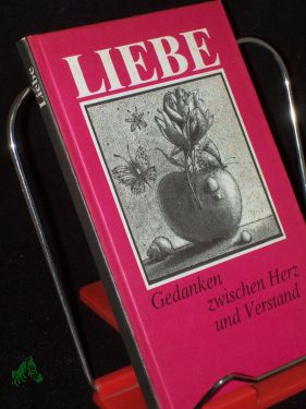 Immagine del venditore per Liebe : Gedanken zwischen Herz und Verstand / ausgew. u. zsgest. von Gerhard Bodeit venduto da Antiquariat Artemis Lorenz & Lorenz GbR