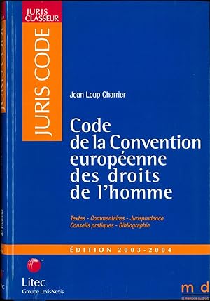 Image du vendeur pour CODE DE LA CONVENTION EUROPENNE DES DROITS DE L HOMME: Textes - Commentaires - Jurisprudence - Conseils pratiques - Bibliographie, coll. Juris Code, d. 2003-2004 mis en vente par La Memoire du Droit