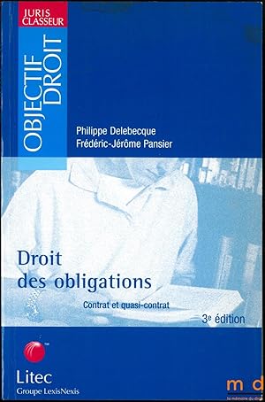 Bild des Verkufers fr DROIT DES OBLIGATIONS, Contrat et quasi-contrat, 3me d., coll. Juris Classeur Objectif Droit zum Verkauf von La Memoire du Droit