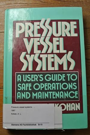 Seller image for Pressure Vessel Systems, a User's Guide to Safe Operation and Maintenance. for sale by Antiquariat Bookfarm