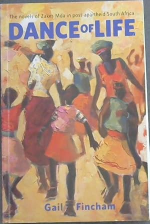 Imagen del vendedor de Dance of life: The novels of Zakes MDA In Post-Apartheid South Africa a la venta por Chapter 1