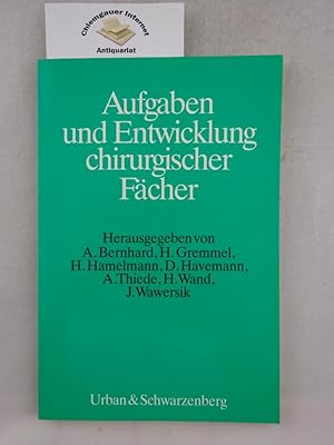 Bild des Verkufers fr Aufgaben und Entwicklung chirurgischer Fcher. [Symposium zur Erffnung der Chirurgischen Univ.-Klinik der Christian-Albrechts-Univ. zu Kiel am 30. - 31. Januar 1987]. Herausgegeben von A. Bernhard . zum Verkauf von Chiemgauer Internet Antiquariat GbR