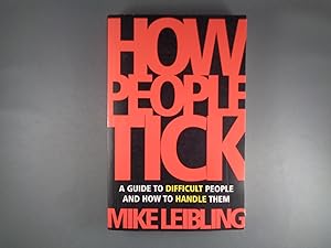 Seller image for How People Tick A Guide to Over 50 Types of Difficult People and How to Handle Them: A Guide to Difficult People and How to Handle Them for sale by Strawberry Hill Books