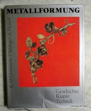 Metallformung. Geschichte Kunst Technik.