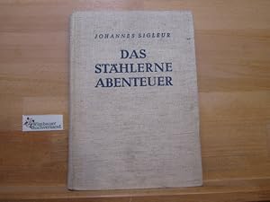 Imagen del vendedor de Das sthlerne Abenteuer : Ein Jungenerlebnis unserer Zeit. Johannes Sigleur. Zeichngn v. Carl Battisti a la venta por Antiquariat im Kaiserviertel | Wimbauer Buchversand