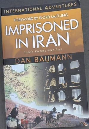 Bild des Verkufers fr IMPRISONED IN IRAN - Love's Victory over Fear (INTERNATIONAL ADVENTURES) zum Verkauf von Chapter 1
