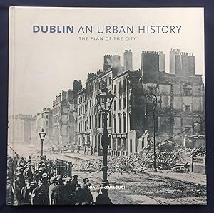 Seller image for Dublin an Urban History: The Plan of the City for sale by Joe Collins Rare Books