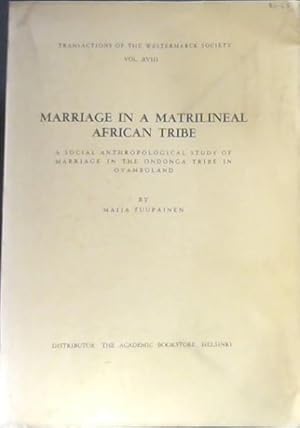 Image du vendeur pour Marriage in a Matrilineal African Tribe : A Social Anthropological Study of Marriage in the Ondonga Tribe in Ovamboland mis en vente par Chapter 1