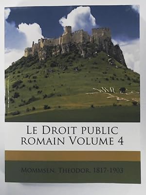Le Droit Public Romain Volume 4