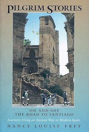 Seller image for Pilgrim Stories_On and Off the Road to Santiago_Journeys Along an Ancient Way in Modern Spain for sale by San Francisco Book Company