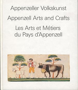 Seller image for Appenzeller Volkskunst. Appenzell Arts and Crafts. Les Arts et Metiers du Pays d'Appenzell,im Appenzeller Volkskunde-Museum, for sale by Antiquariat Kastanienhof