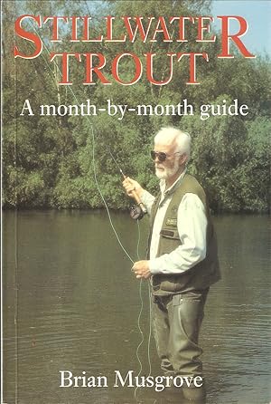 Bild des Verkufers fr STILLWATER TROUT: A MONTH-BY-MONTH GUIDE. By Brian Musgrove. zum Verkauf von Coch-y-Bonddu Books Ltd