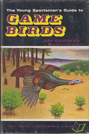Bild des Verkufers fr THE YOUNG SPORTSMAN'S GUIDE TO GAME BIRDS. By Ray Ovington. "THE YOUNG SPORTSMAN'S LIBRARY". zum Verkauf von Coch-y-Bonddu Books Ltd
