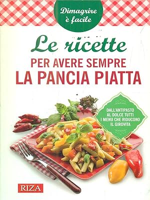 Bild des Verkufers fr Le ricette per avere sempre la pancia piatta zum Verkauf von Librodifaccia