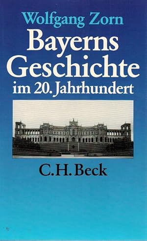 Bayerns Geschichte im 20. Jahrhundert : von d. Monarchie zum Bundesland.