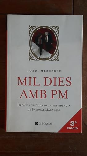 Image du vendeur pour Mil dies amb PM. Crnica viscuda de la presidncia de Pasqual Maragall mis en vente par Llibreria Fnix