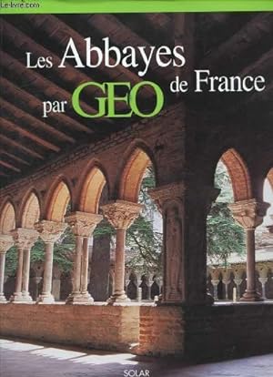 Imagen del vendedor de Les abbayes de France par Géo a la venta por Le-Livre