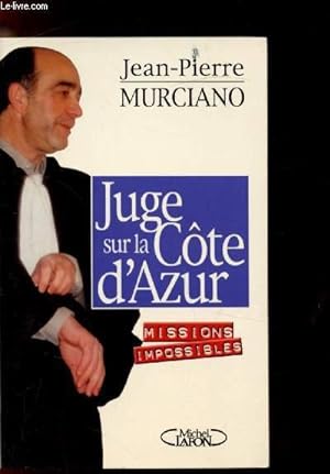 Image du vendeur pour Juge sur la cte d'Azur - Mission impossibles mis en vente par Le-Livre