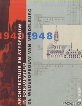 Bild des Verkufers fr Architectuur en stedebouw in oorlogstijd. De wederopbouw van Middelburg 1940-1948 zum Verkauf von Klondyke