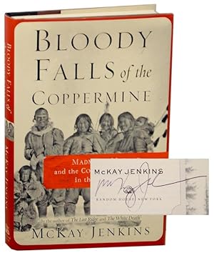 Bild des Verkufers fr Bloody Falls of the Coppermine: Madness, Murder, and the Collision of Cultures in the Arctic, 1913 (Signed First Edition) zum Verkauf von Jeff Hirsch Books, ABAA