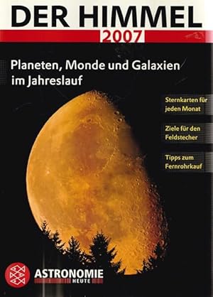 Der Himmel 2007. Planeten, Monde und Galaxien im Jahreslauf. Astronomie heute.