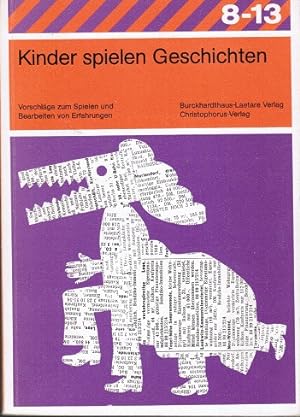 Seller image for Kinder spielen Geschichten. Vorschlge zum Spielen und Bearbeiten von Erfahrungen (= Reihe '8 - 13') for sale by Schrmann und Kiewning GbR
