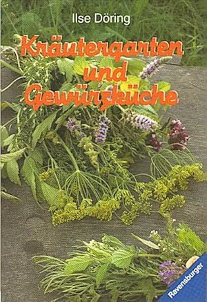 Kräutergarten und Gewürzküche : e. Buch für alle Leute, d. Kräuter u. Gewürze schätzen / Ilse Dör...