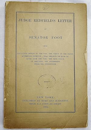 Immagine del venditore per Judge Redfield's letter to Senator Foot upon the points settled by the war; the status of the states attempting secession - What benefit we have derived from the war. The true policy of restoring the govt. under the constitution. venduto da Sequitur Books