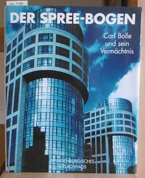 Imagen del vendedor de Der Spree-Bogen. Carl Bolle und sein Vermchtnis. a la venta por Versandantiquariat Trffelschwein