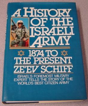 Immagine del venditore per A History Of The Israeli Army: 1874 To The Present - Israel's Foremost Military Expert Tells The Story Of The Worlds Best Citizen Army venduto da Books of Paradise