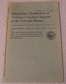 Bild des Verkufers fr Mineralogic Classification Of Uranium-Vanadium Deposits Of The Colorado Plateau (Geological Survey Bulletin 1074-A) zum Verkauf von Books of Paradise