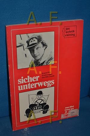 Imagen del vendedor de Sicher unterwegs, Grand-Prix-Erfahrungen von Niki Lauda Tips, Technik, Training a la venta por Antiquarische Fundgrube e.U.